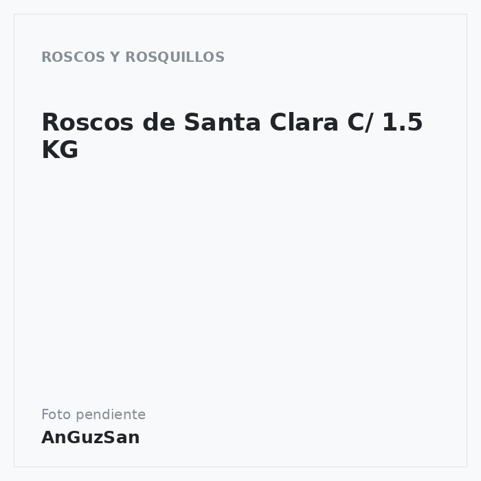 Roscos de Santa Clara C/ 1.5 KG