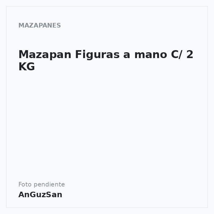 Mazapan Figuras a mano C/ 2 KG