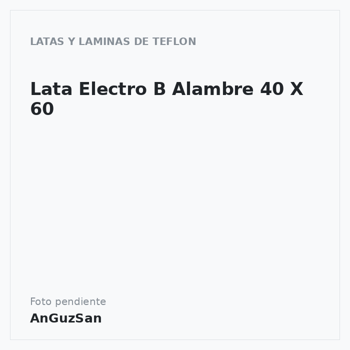 Lata Electro B Alambre 40 X 60