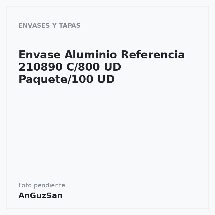 Envase Aluminio Referencia 210890 C/800 UD Paquete/100 UD