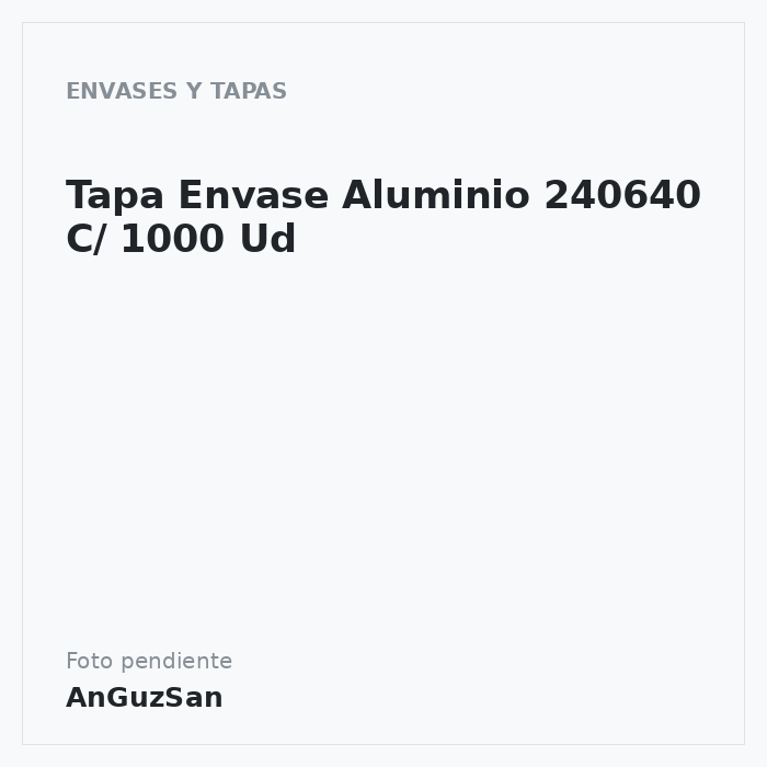Tapa Envase Aluminio 240640  C/ 1000 Ud