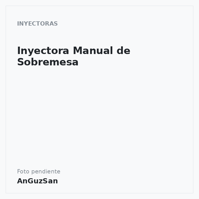 Inyectora Manual de Sobremesa