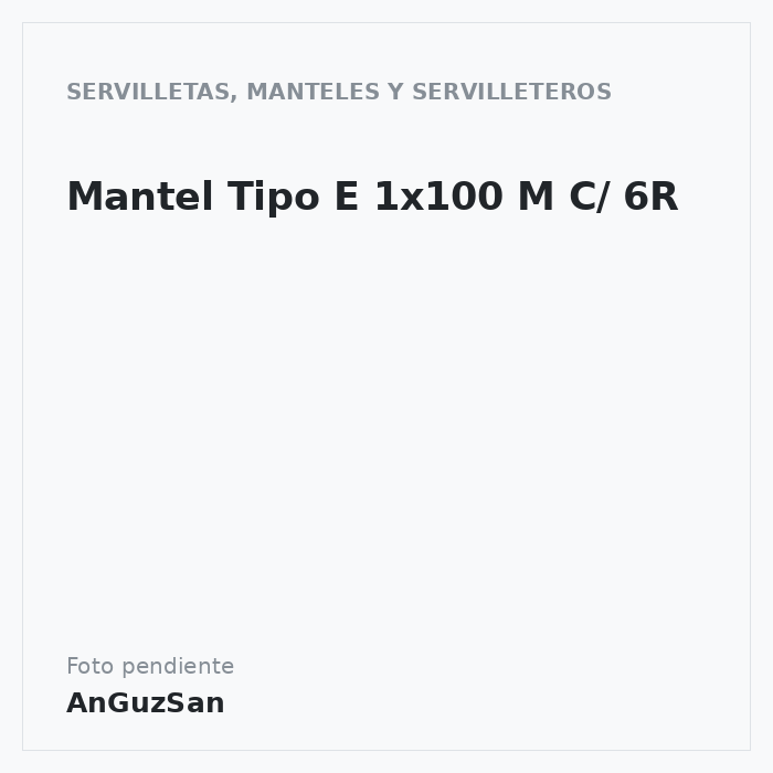 Mantel Tipo E 1x100 M C/ 6R