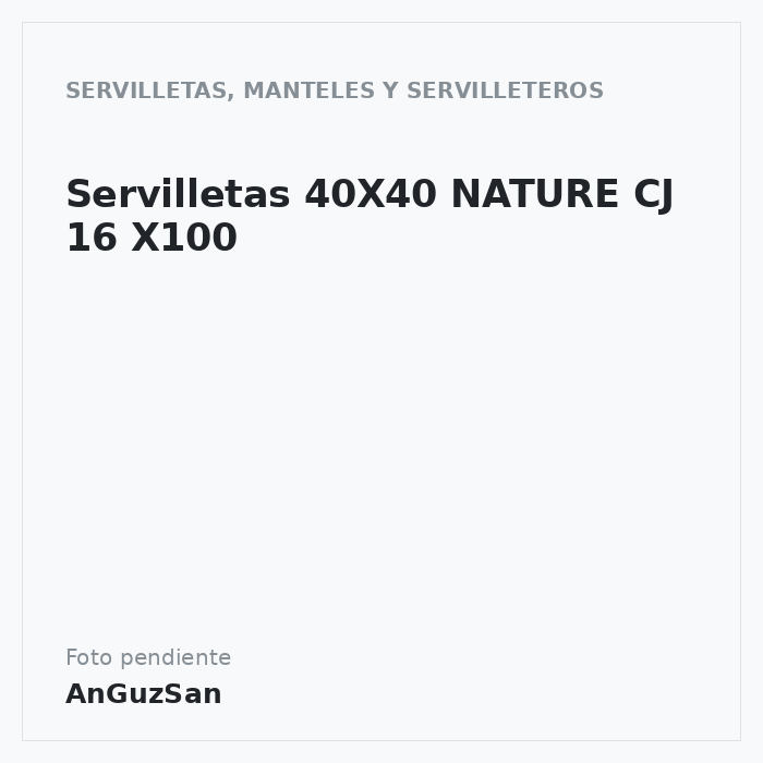 Servilletas 40X40 NATURE CJ 16 X100