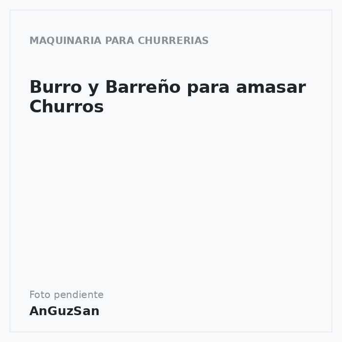 Burro y Barreño para amasar Churros