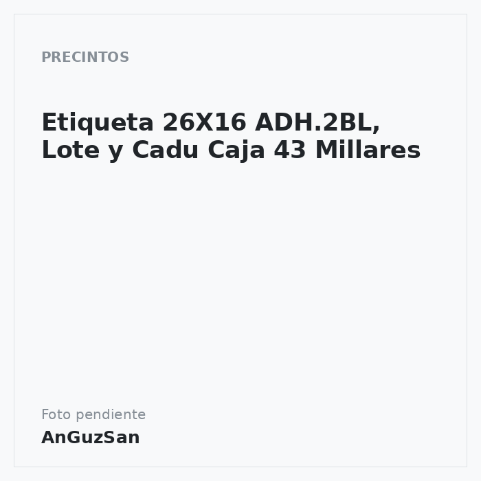 Etiqueta 26X16 ADH.2BL, Lote y Cadu Caja 43 Millares