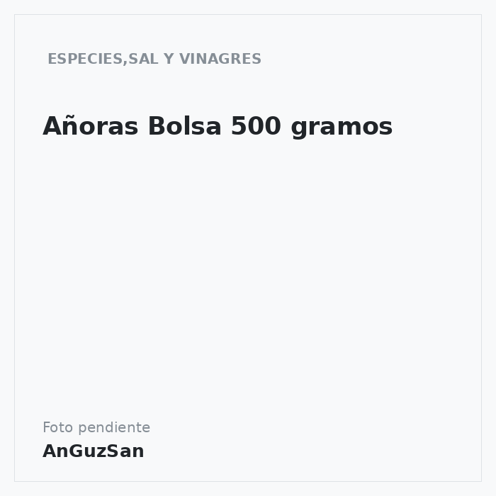 Añoras Bolsa 500 gramos