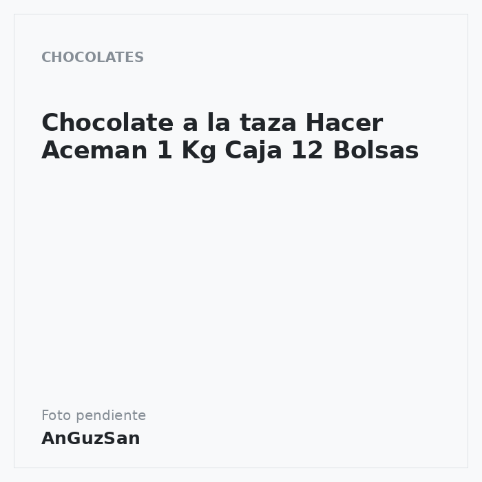 Chocolate a la taza Hacer Aceman 1 Kg Caja 12 Bolsas 