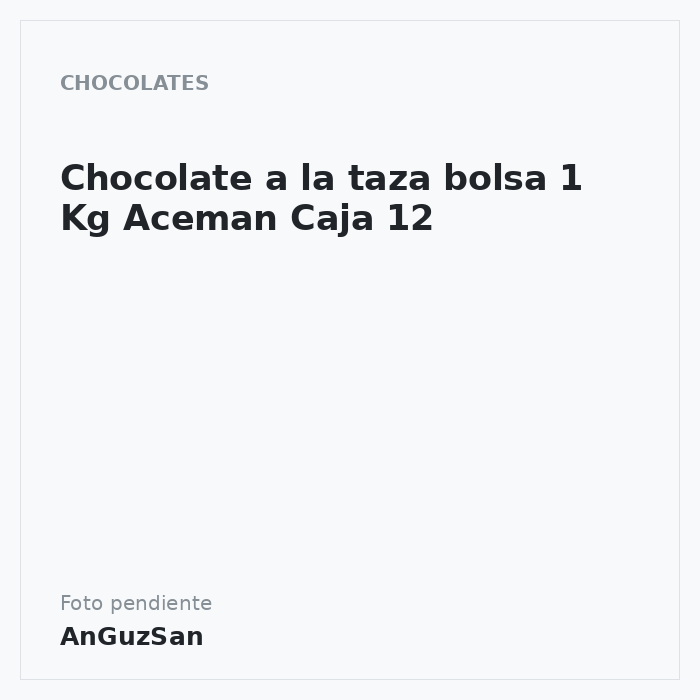 Chocolate a la taza bolsa 1 Kg Aceman  Caja 12 