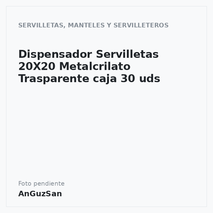 Dispensador Servilletas 20X20 Metalcrilato Trasparente caja 30 uds