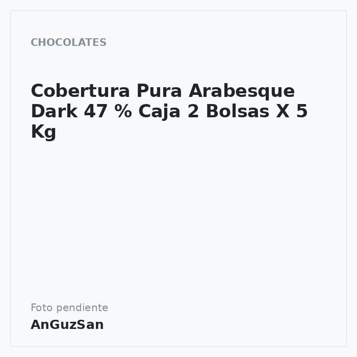 Cobertura Pura Arabesque Dark 47 %  Caja 2 Bolsas  X 5 Kg