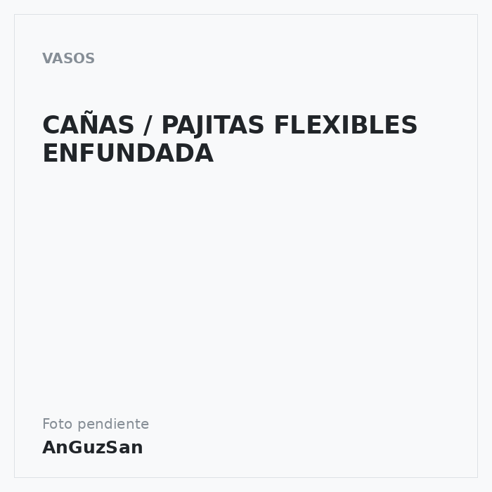 CAÑAS / PAJITAS FLEXIBLES ENFUNDADA