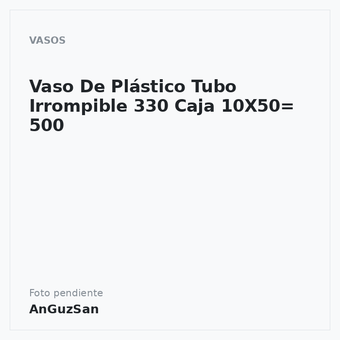 Vaso De Plástico Tubo Irrompible 330 Caja 10X50= 500