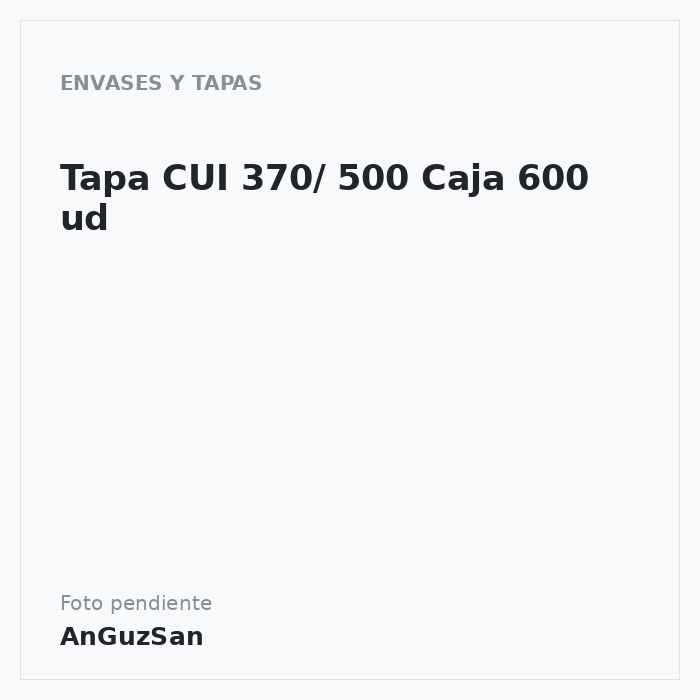 Tapa CUI  370/ 500 Caja 600 ud