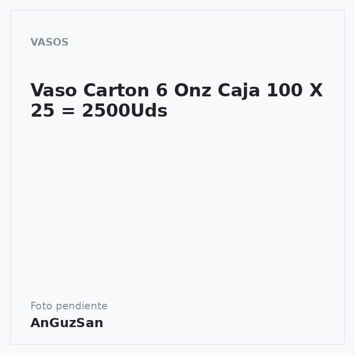 Vaso Carton 6 Onz Caja 100 X 25 = 2500Uds