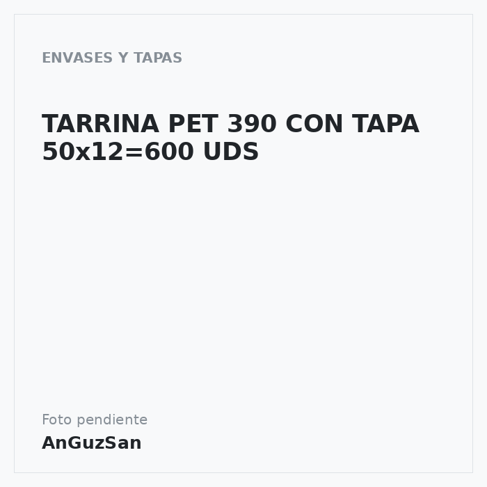TARRINA PET 390 CON TAPA 50x12=600 UDS