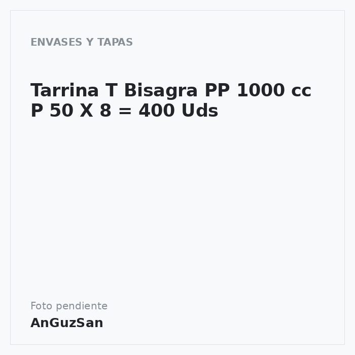 Tarrina T Bisagra PP 1000 cc P 50 X 8 = 400 Uds