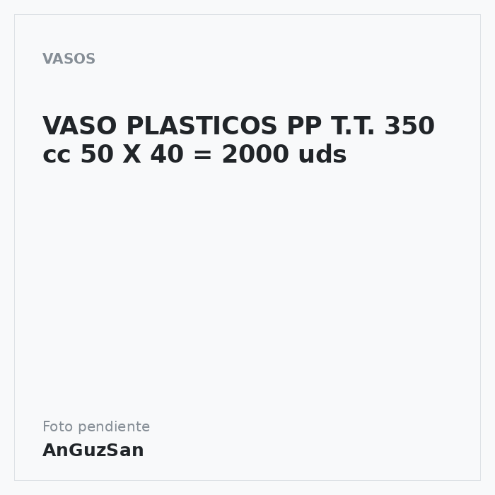 VASO PLASTICOS PP T.T. 350 cc 50 X 40 = 2000 uds