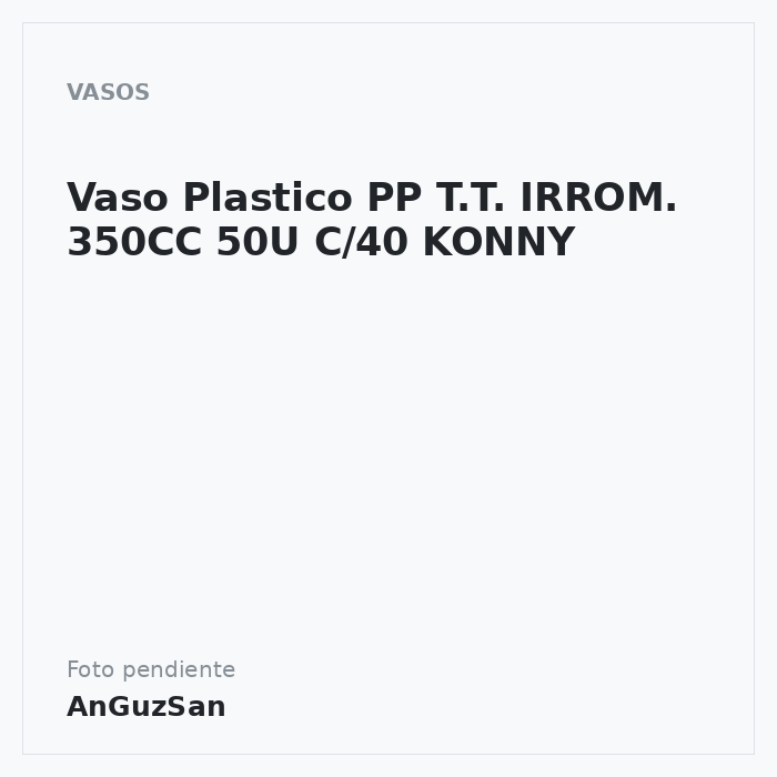 Vaso Plastico PP T.T. IRROM. 350CC 50U C/40 KONNY