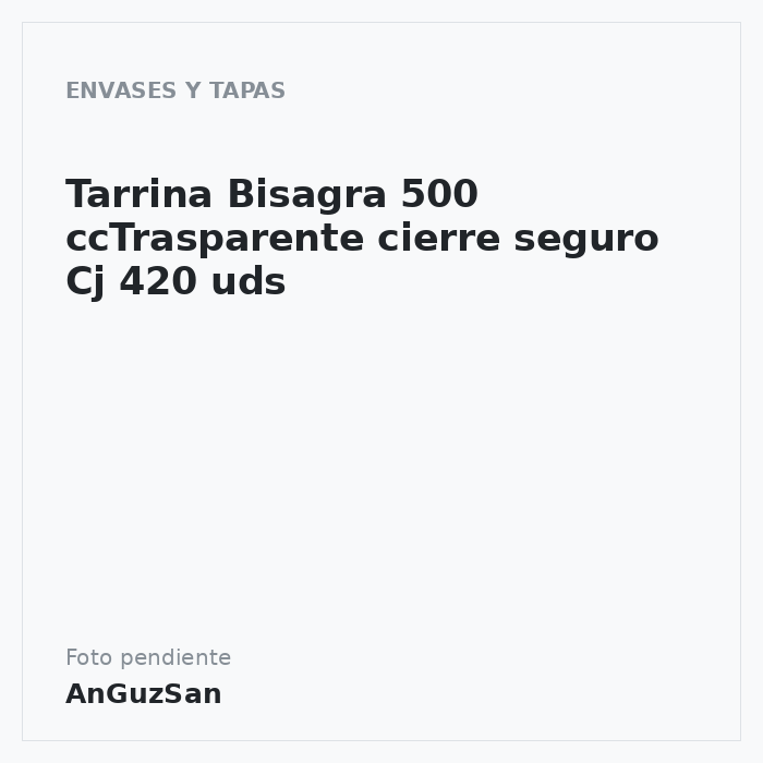 Tarrina Bisagra 500 ccTrasparente cierre seguro Cj 420 uds