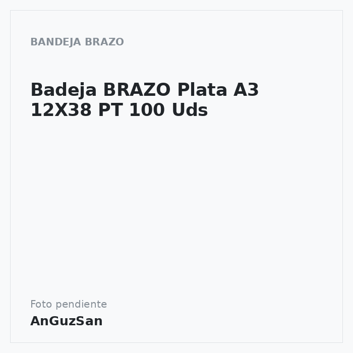 Badeja BRAZO Plata A3  12X38  PT 100 Uds