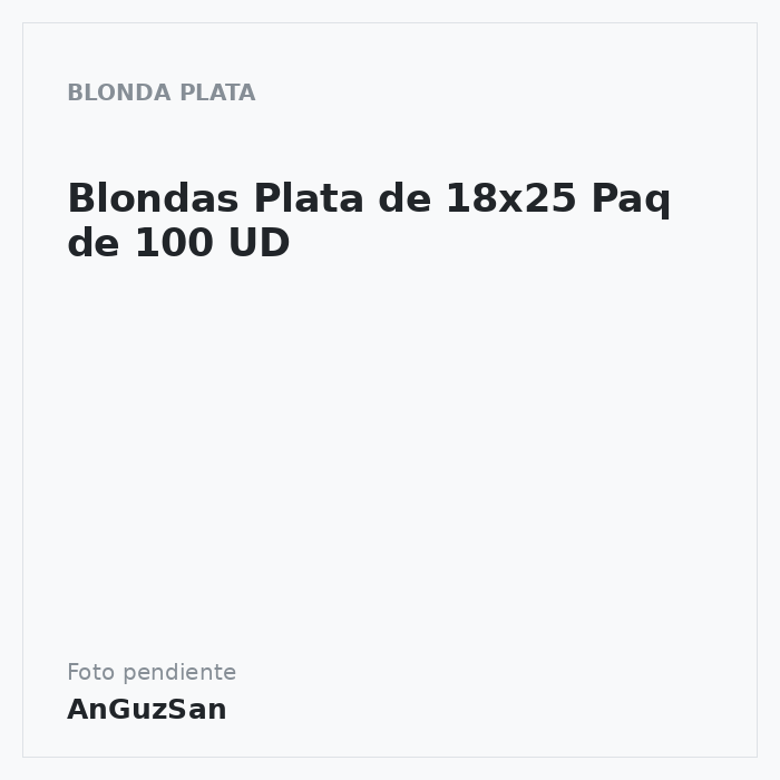 Blondas Plata de 18x25 Paq de 100 UD