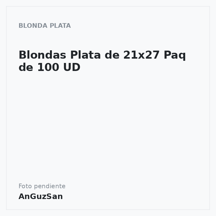 Blondas Plata de 21x27 Paq de 100 UD