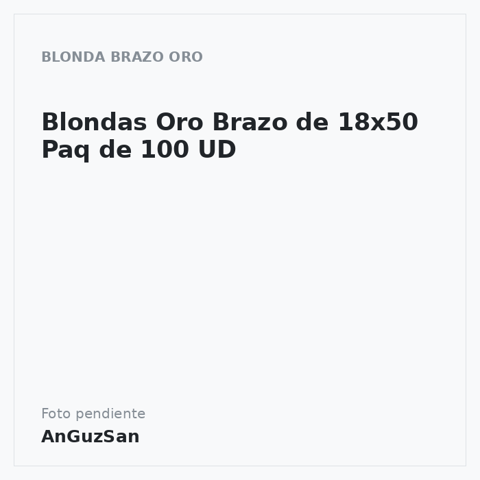 Blondas Oro Brazo de 18x50 Paq de 100 UD