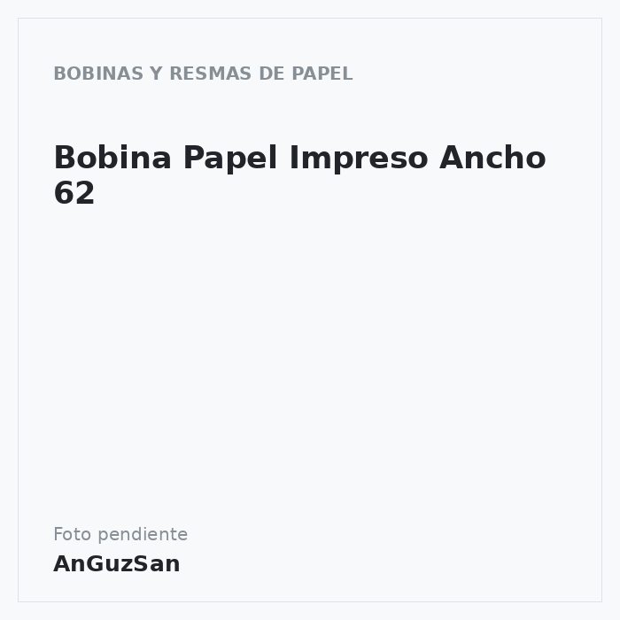 Bobina Papel Impreso Ancho 62