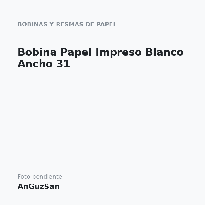 Bobina Papel Impreso Blanco Ancho 31