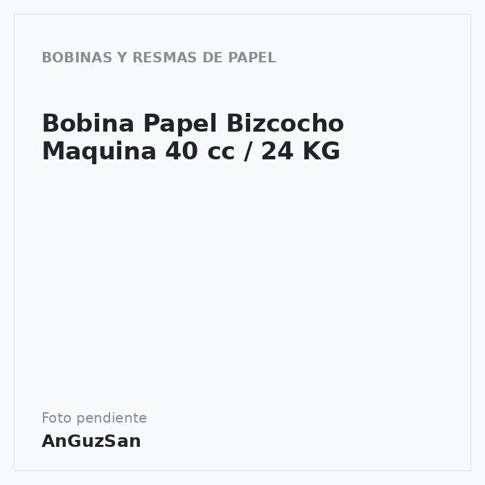 Bobina Papel Bizcocho Maquina 40 cc / 24 KG
