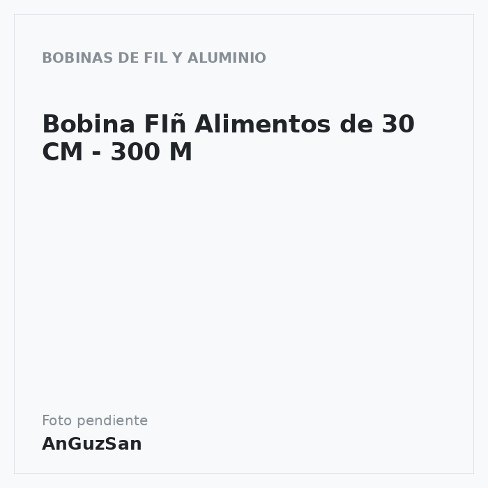 Bobina FIñ Alimentos de 30 CM - 300 M
