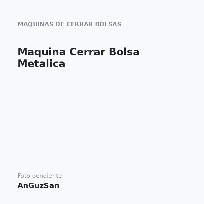 Maquina Cerrar Bolsa Metalica