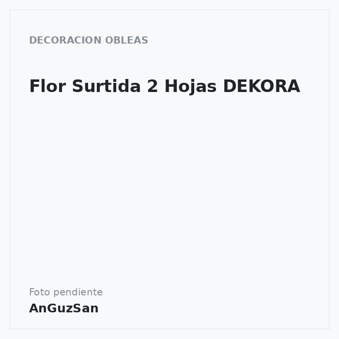 Flor Surtida 2 Hojas DEKORA