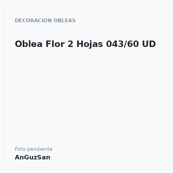 Oblea Flor 2 Hojas 043/60 UD