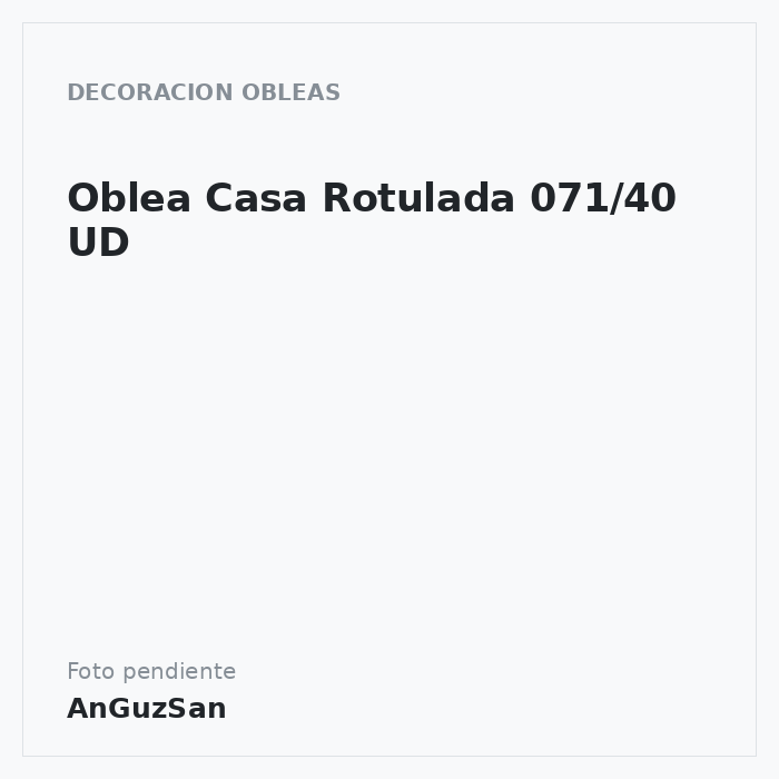 Oblea Casa Rotulada 071/40 UD