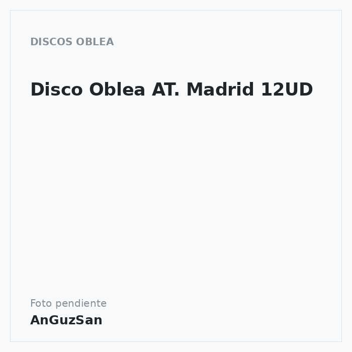 Disco Oblea AT. Madrid 12UD