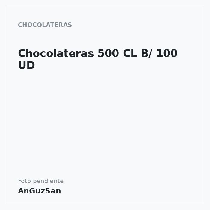 Chocolateras 500 CL B/ 100 UD