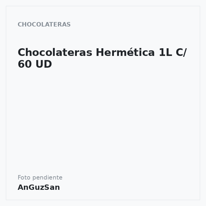 Chocolateras Hermética 1L C/ 60 UD