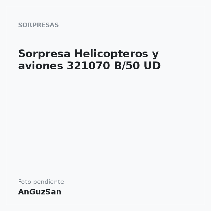 Sorpresa Helicopteros y aviones 321070 B/50 UD