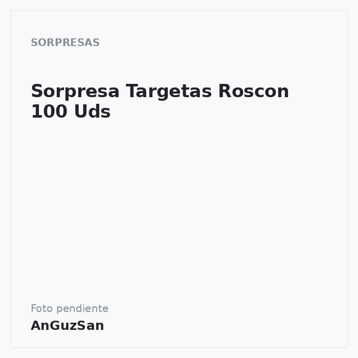 Sorpresa Targetas Roscon 100 Uds