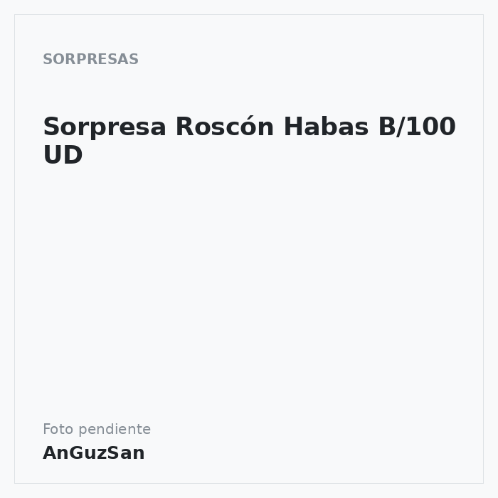 Sorpresa Roscón Habas B/100 UD