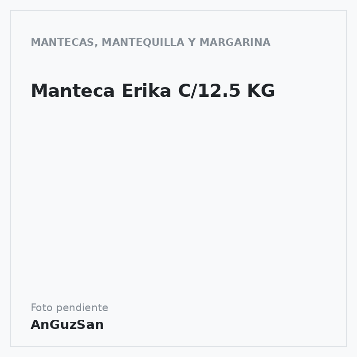 Manteca Erika C/12.5 KG