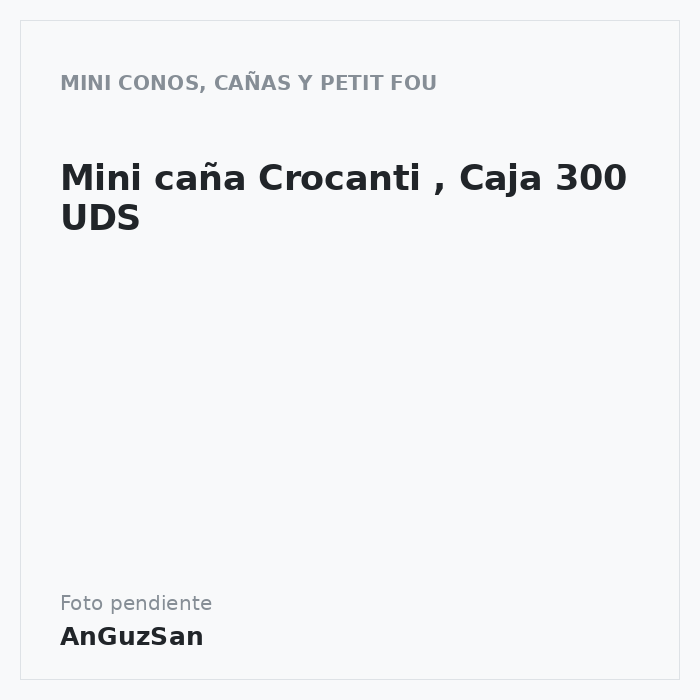 Mini caña Crocanti , Caja 300 UDS