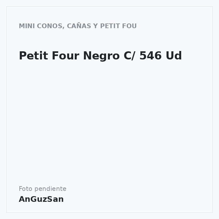 Petit Four  Negro C/ 546 Ud
