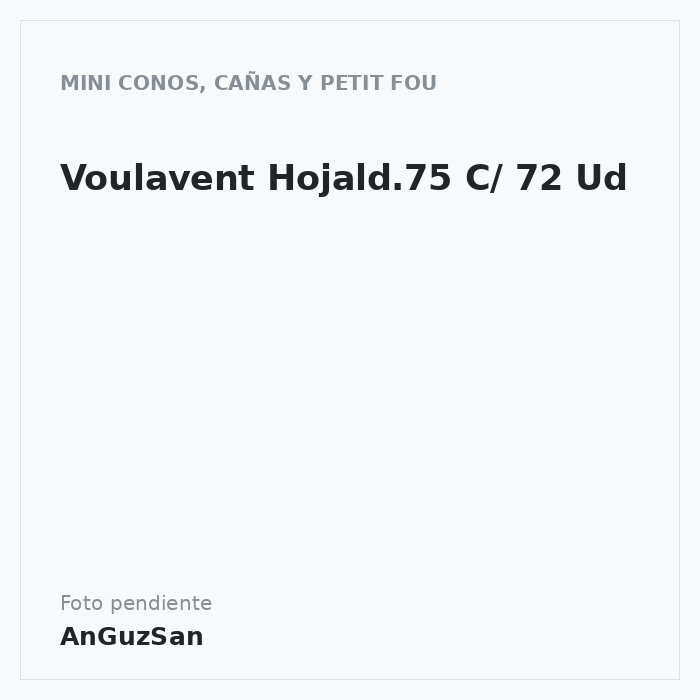 Voulavent Hojald.75 C/ 72 Ud