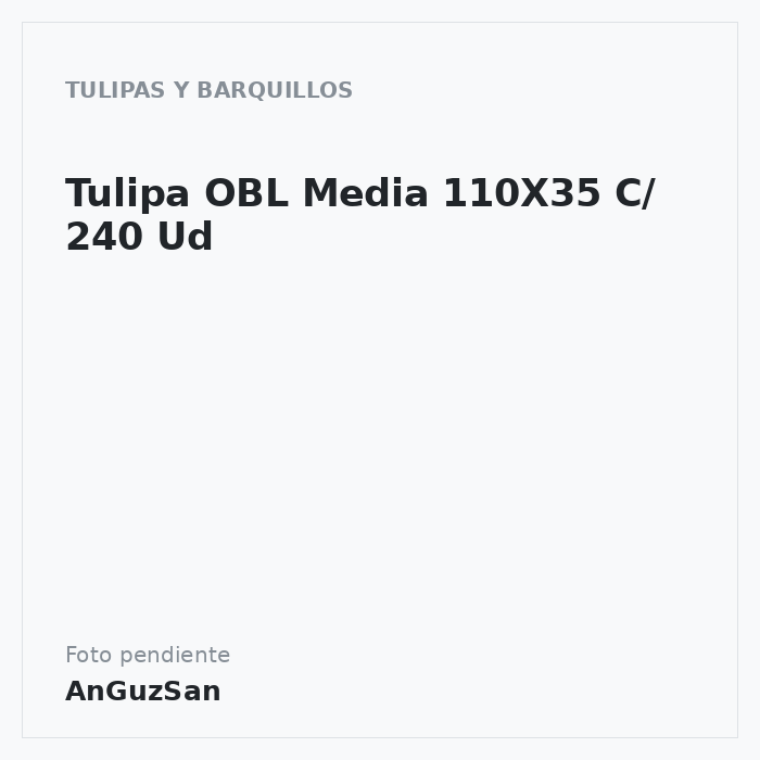 Tulipa OBL Media 110X35 C/ 240 Ud