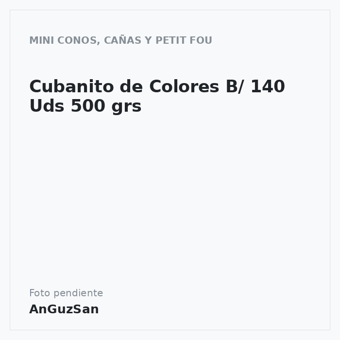Cubanito de Colores B/ 140 Uds 500 grs