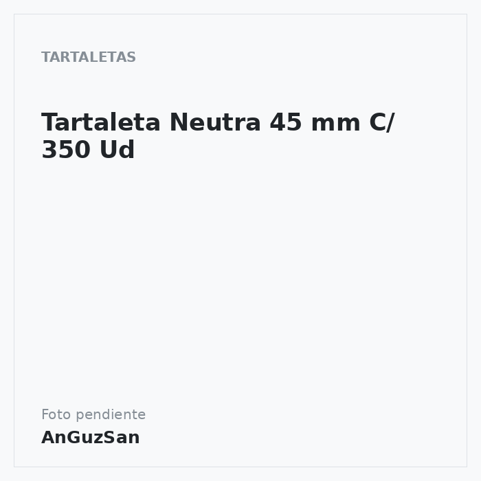 Tartaleta Neutra 45 mm C/ 350 Ud